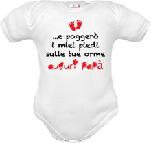 Carica l'immagine nel visualizzatore di Gallery, body neonato auguri Papà ...e poggerò i miei piedi sulle tue orme...