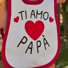 Carica l&#39;immagine nel visualizzatore di Gallery, Bavetta neonato ti amo Papà
